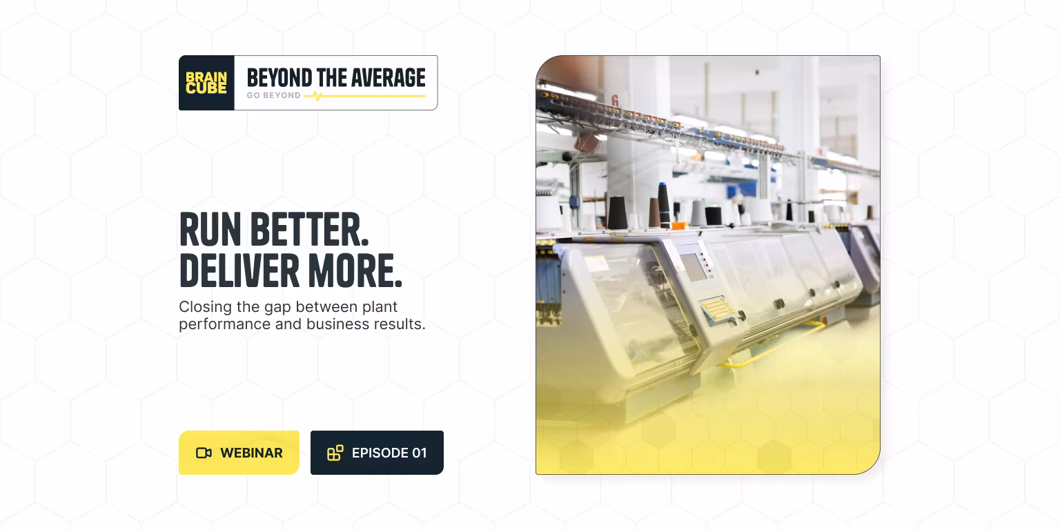Braincube webinar graphic titled “Run Better. Deliver More.” with the subtitle “Closing the gap between plant performance and business results,” alongside an image of industrial manufacturing equipment.